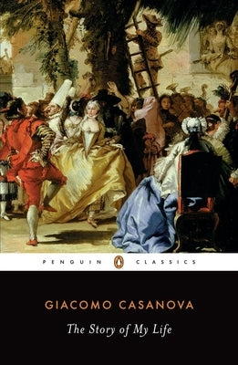 The Story of My Life by Casanova, Giacomo