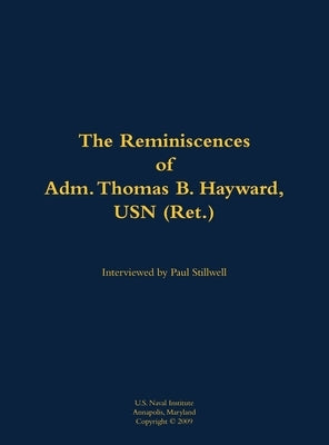 The Reminiscences of Adm. Thomas B. Hayward, USN (Ret.): 1924- by Hayward, Thomas B.
