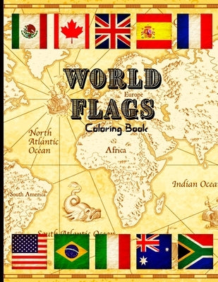 World Flags Coloring Book: Great World Countries Flags Coloring Book for Educational Purposes/ A Wonderful Geography Gift for Kids and Adults/ World F by Peter L Rus