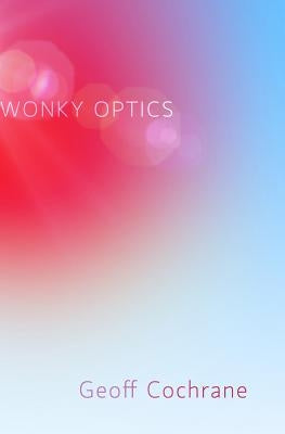 Wonky Optics by Cochrane, Geoff