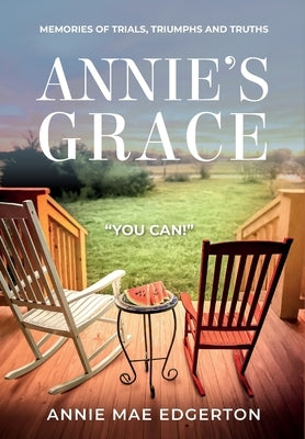 Annie Mae Edgerton: Memories of Trials, Triumphs and Truths by Edgerton, Annie Mae