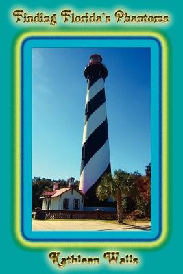 Finding Florida's Phantoms by Walls, Kathleen