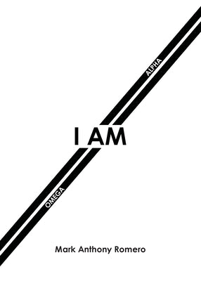 I Am: Alpha and Omega by Romero, Mark Anthony