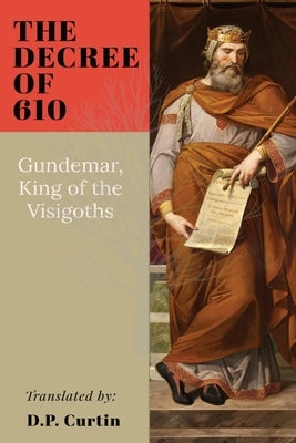 The Decree of 610 by Gundemar, King Of Visigoths