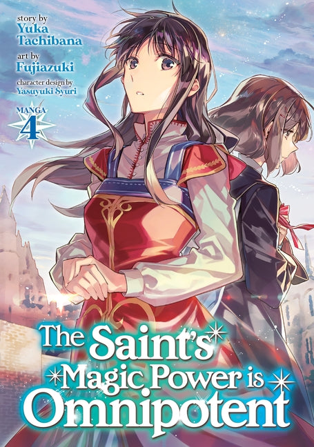 The Saint's Magic Power Is Omnipotent (Manga) Vol. 4 by Tachibana, Yuka