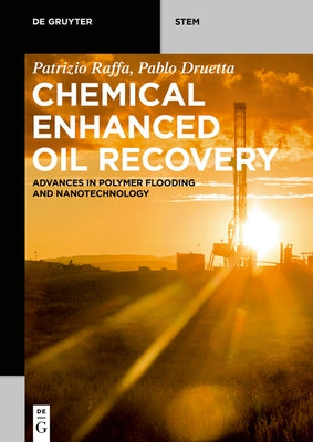 Chemical Enhanced Oil Recovery: Advances in Polymer Flooding and Nanotechnology by Raffa, Patrizio