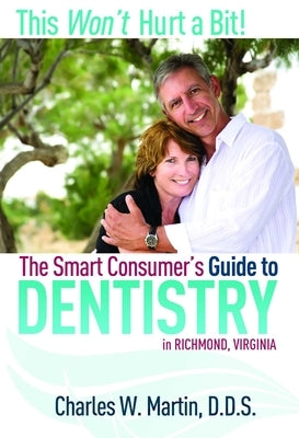 This Won't Hurt a Bit!: The Smart Consumer's Guide to Dentistry by Reilly, Ralph