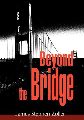 Beyond the Bridge by Zoller, James S.