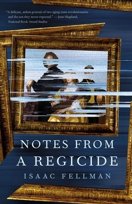Notes from a Regicide by Fellman, Isaac
