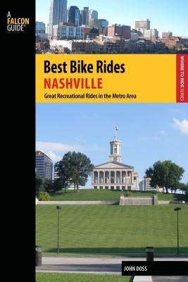 Best Bike Rides Nashville: A Guide to the Greatest Recreational Rides in the Metro Area by Doss, John