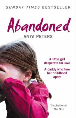 Abandoned: The true story of a little girl who didn't belong by Peters, Anya