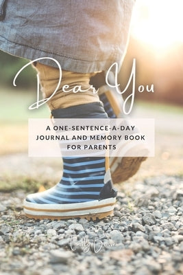 Dear You: A One-Sentence-A-Day Journal and Memory Book for Parents by Brisse, Emily
