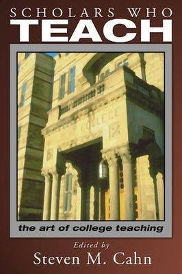 Scholars Who Teach by Cahn, Steven M.