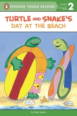 Turtle and Snake's Day at the Beach by Spohn, Kate