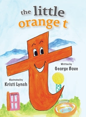 The little orange t: Read Outloud Fun Alphabet Book for Children by Bove, George