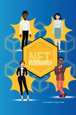 NFT Visionaries by Sullivan, Elizabeth