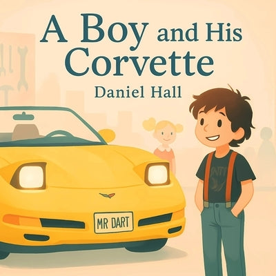 A Boy and His Corvette by Hall, Daniel