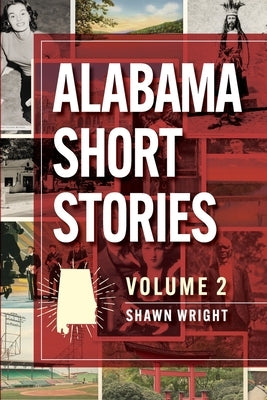 Alabama Short Stories: Volume 2 by Wright, Shawn