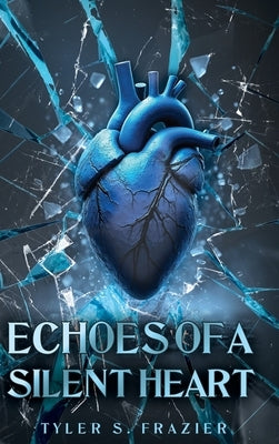 Echoes of a Silent Heart by Frazier, Tyler S.