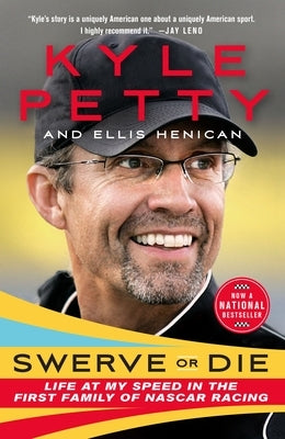 Swerve or Die: Life at My Speed in the First Family of NASCAR Racing by Petty, Kyle