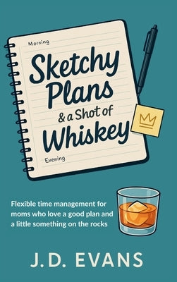 Sketchy Plans & a Shot of Whiskey by Evans, J. D.