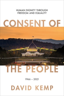 Consent of the People: Human Dignity Through Freedom and Equality by Kemp, David