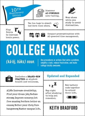 College Hacks: Updated and Expanded: 10th Anniversary Edition by Bradford, Keith