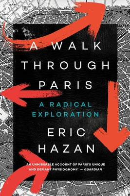 A Walk Through Paris: A Radical Exploration by Hazan, Eric