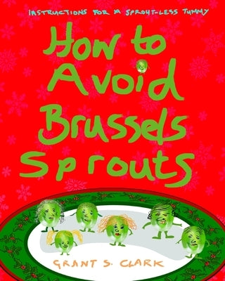 How to Avoid Brussels Sprouts by Clark, Grant S.