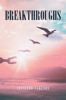 Breakthroughs by Carlson, Jennifer