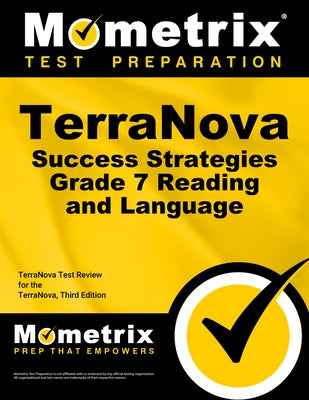 Terranova Success Strategies Grade 7 Reading and Language Study Guide: Terranova Test Review for the Terranova, Third Edition by Mometrix English Assessment Test Team