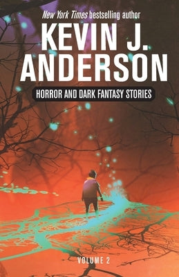 Horror and Dark Fantasy Stories Volume 2 by Anderson, Kevin J.