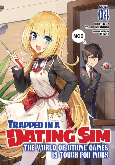 Trapped in a Dating Sim: The World of Otome Games Is Tough for Mobs (Light Novel) Vol. 4 by Mishima, Yomu