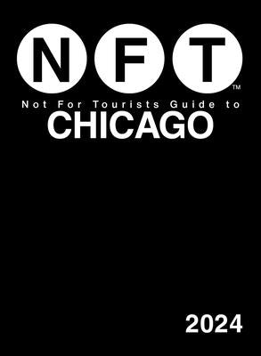 Not for Tourists Guide to Chicago 2024 by Not for Tourists