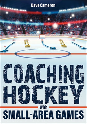 Coaching Hockey with Small-Area Games by Cameron, Dave