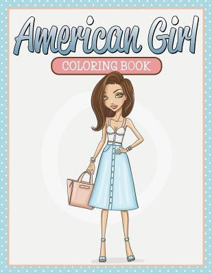 American Girl Coloring Book by Speedy Publishing LLC
