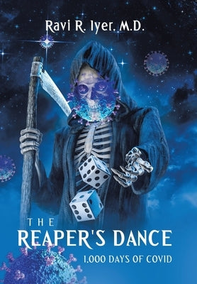 The Reaper's Dance: 1,000 Days of COVID by Iyer, Ravi R.