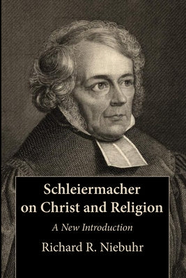 Schleiermacher on Christ and Religion by Niebuhr, Richard R.