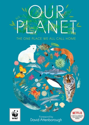 Our Planet: The One Place We All Call Home by Attenborough, David
