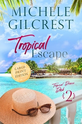 Tropical Escape LARGE PRINT (Tropical Breeze Book 2) by Gilcrest, Michele