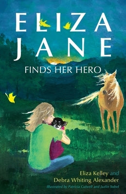 Eliza Jane Finds Her Hero by Kelley, Eliza