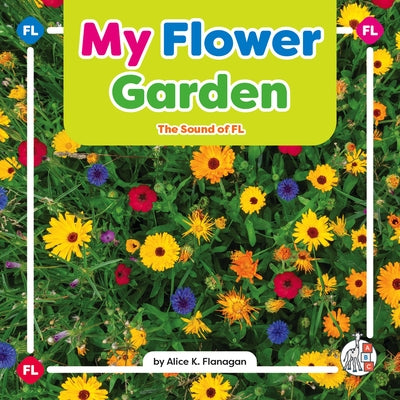 My Flower Garden: The Sound of FL by Flanagan, Alice K.