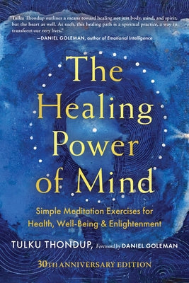 The Healing Power of Mind: Simple Meditation Exercises for Health, Well-Being, and Enlightenment by Thondup, Tulku