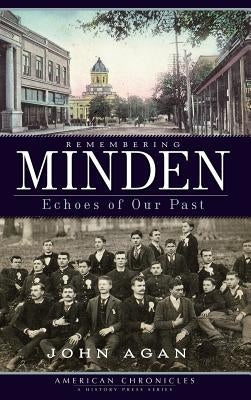 Remembering Minden: Echoes of Our Past by Agan, John