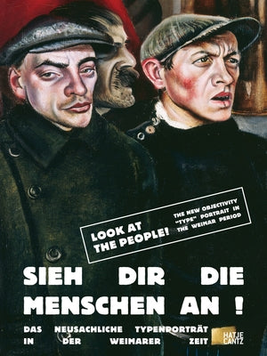 Look at the People!: The New Objectivity "Type" Portrait in the Weimar Period by Groos, Ulrike