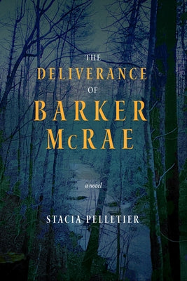 The Deliverance of Barker McRae by Pelletier, Stacia