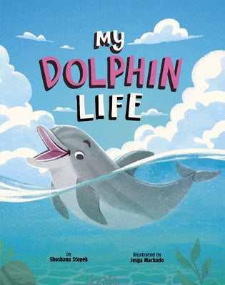 My Dolphin Life by Machado, Jesga