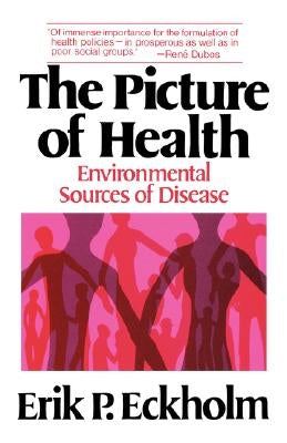 The Picture of Health: Environmental Sources of Disease by Eckholm, Erik P.