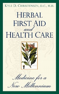 Herbal First Aid and Health Care by Christensen, Kyle D. D. C. M. H.