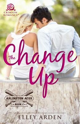 The Change Up by Arden, Elley